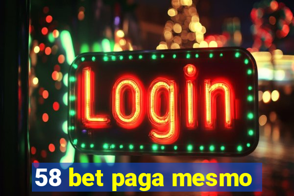 58 bet paga mesmo